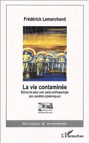 La vie contaminee. elements pour une socio-antropologie des societes epidemiques