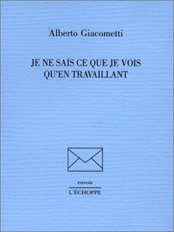 Je ne sais ce que je vois qu'en travaillant