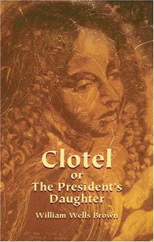 Clotel, or, The presidents daughter