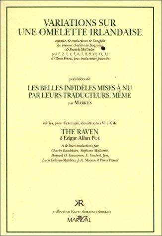 Variations sur une omelette irlandaise, précédée de "Les Belles infidèles mises à nu par leurs traducteurs, même" et suivi de "The Raven"