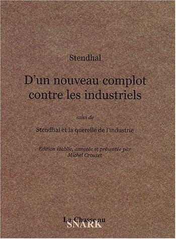D'un nouveau complot contre les industriels, suivi de "Stendhal et la querelle de l'industrie"
