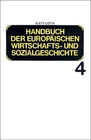 Handbuch der europäischen Wirtschaftsgeschichte und Sozialgeschichte, 6 Bde., Bd.4, Europäische Wirtschaftsgeschichte und Sozialgeschichte von der Mit ... . Jahrhunderts bis zur Mitte des 19. Jahrhund