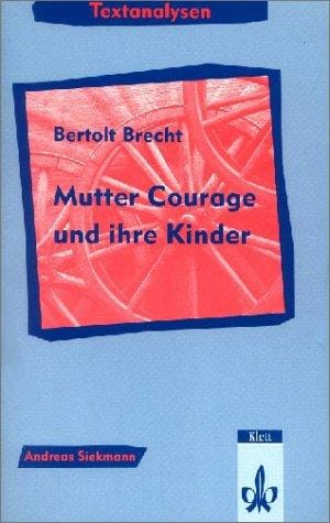 Textanalysen: Textanalysen Berthold Brecht 'Mutter Courage und ihre Kinder'