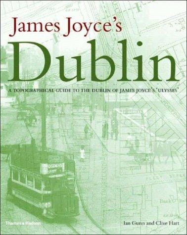 James Joyce's Dublin: a topographical guide to the Dublin of Ulysses : with 121 illustrations
