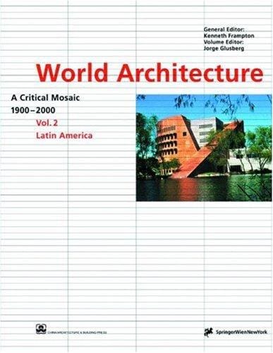 World Architecture 1900-2000 - A Critical Mosaic Volume 2: Latin America