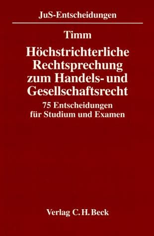 Höchstrichterliche Rechtsprechung zum Handels- und Gesellschaftsrecht. 75 Entscheidungen für Studium und Examen.