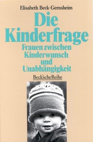 Die Kinderfrage. Frauen zwischen Kinderwunsch und Abhängigkeit.