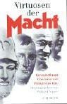 Virtuosen der Macht. Herrschaft und Charisma von Perikles bis Mao.