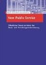New Public Service. Öffentlicher Dienst als Motor der Staats- und Verwaltungsmodernisierung