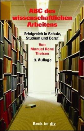 ABC des wissenschaftlichen Arbeitens. Erfolgreich in Schule, Studium und Beruf.