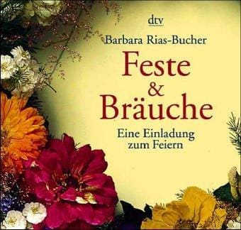 Feste und Bräuche. Eine Einladung zum Feiern.