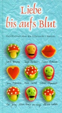 Liebe bis aufs Blut. Geschichten über die Eifersucht.