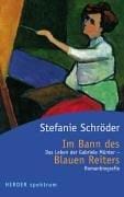 Im Bann des blauen Reiters. Das Leben der Gabriele Münter.