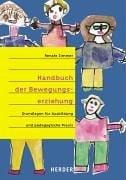 Handbuch der Bewegungserziehung. Didaktisch-methodische Grundlagen und Ideen für die Praxis.
