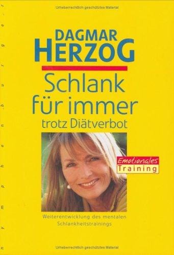 Schlank für immer, trotz Diätverbot. Weiterentwicklung des mentalen Schlankheitstrainings.