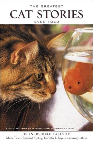 The greatest cat stories ever told: 30 incredible tales by Mark Twain, Rudyard Kipling, Dorothy L. Sayers, and many others