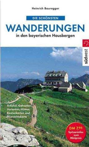 Die schönsten Wanderungen in den bayerischen Hausbergen. Anfahrt, Gehzeiten, Varianten, Hütten.