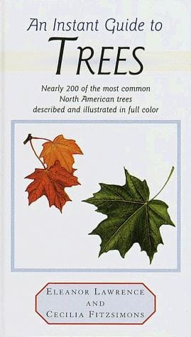 instant guide to trees: nearly 200 of the most common North American trees described and illustrated in full color