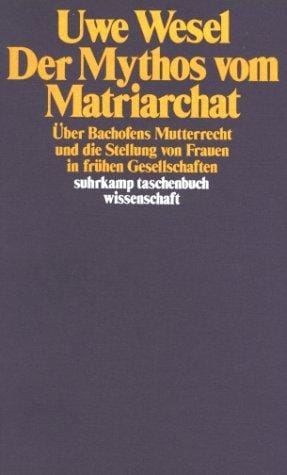 Der Mythos vom Matriarchat.