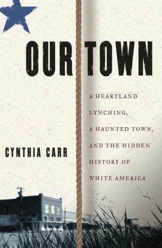 Our town: a a heartland lynching, a haunted town, and the hidden history of white America