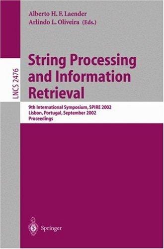 String Processing and Information Retrieval: 9th International Symposium, SPIRE 2002, Lisbon, Portugal, September 11-13, 2002 Proceedings (Lecture Notes in Computer Science)