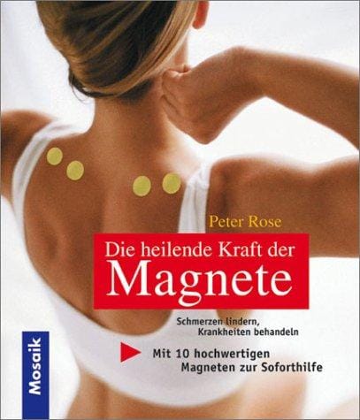 Die heilende Kraft der Magnete. Schmerzen lindern, Krankheiten behandeln.