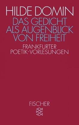 Das Gedicht als Augenblick von Freiheit. Frankfurter Poetik- Vorlesungen 1987/88.