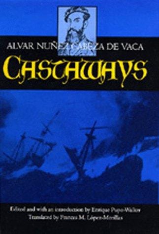 Castaways: the narrative of Alvar Núñez Cabeza de Vaca