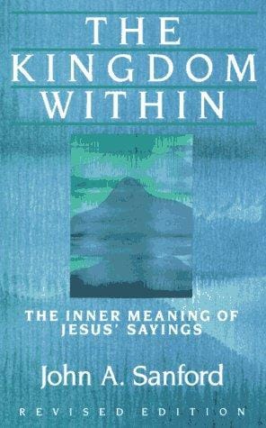 The kingdom within: the inner meaning of Jesus' sayings
