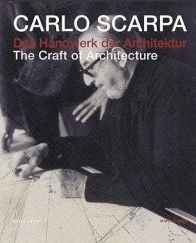Carlo Scarpa: The Craft Of Architecture