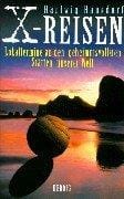 X- Reisen. Lokaltermine an den geheimnisvollsten Stätten unserer Welt.