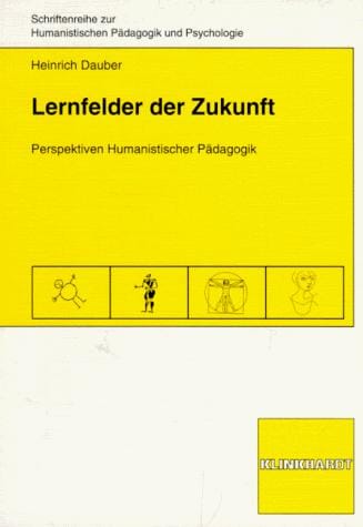 Lernfelder der Zukunft. Perspektiven Humanistischer Pädagogik.