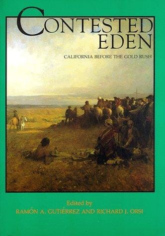 Contested Eden: California Before the Gold Rush (California History Sesquicentennial Series)