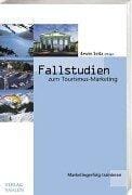 Fallstudien zum Tourismusmarketing. Marketingerfolg trainieren.
