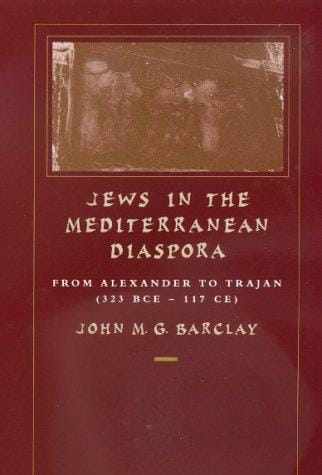 Jews in the Mediterranean Diaspora: From Alexander to Trajan (323 BCE-117 CE) (Hellenistic Culture and Society)