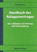 Handbuch des Anlagenvertrags. Ein Leitfaden zur Prüfung und Verhandlung.