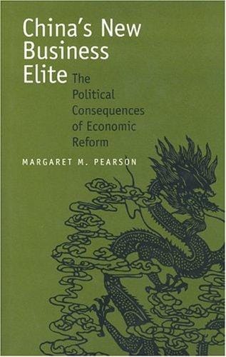 China's New Business Elite: The Political Consequences of Economic Reform