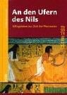 An den Ufern des Nils. Alltagsleben zur Zeit der Pharaonen.