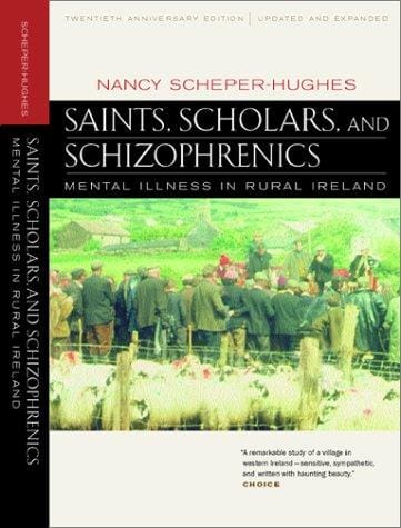 Saints, scholars, and schizophrenics: mental illness  in rural Ireland