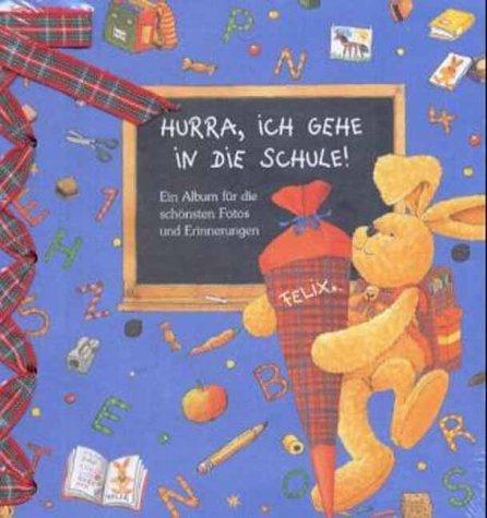 Felix. Hurra, ich gehe in die Schule. Mini- Album. Ein Album für die schönsten Fotos und Erinnerungen.