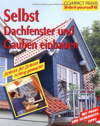 Selbst Dachfenster und Gauben einbauen.