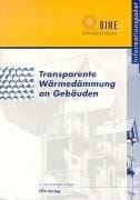 Transparente Wärmedämmung an Gebäuden. Produkte - Projekte - Planungshinweise.