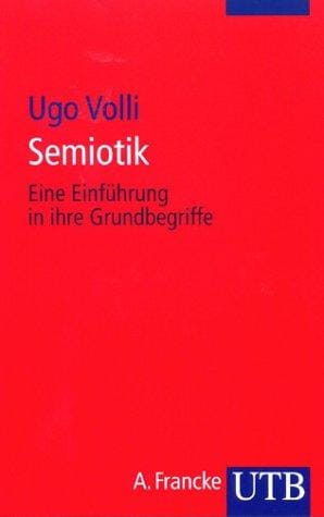Semiotik. Eine Einführung in ihre Grundbegriffe.