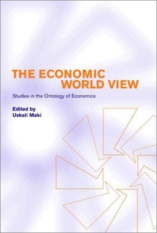 The Economic World View: Studies in the Ontology of Economics