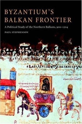 Byzantium's Balkan Frontier: A Political Study of the Northern Balkans, 9001204