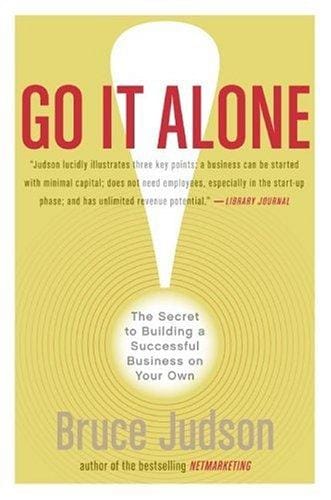 Go It Alone!: The Secret to Building a Successful Business on Your Own