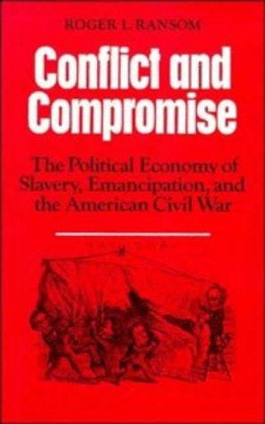 Conflict and compromise: the political economy of slavery, emancipation, and the American Civil War