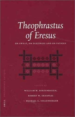 Theophrastus of Eresus: On Sweat, on Dizziness and on Fatigue (Philosophia Antiqua)