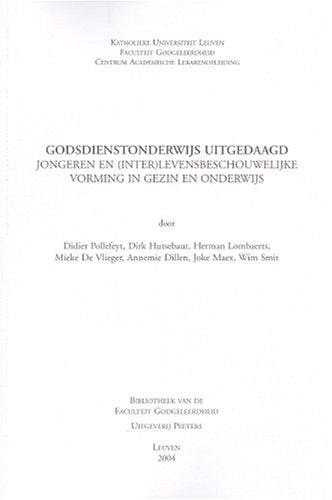 Godsdienstonderwijs Uitgedaagd: Jongeren En (Inter) Levensbeschouwelijke Vorming in Gezin En Onderwijs