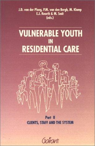 Vulnerable Youth in Residential Care, Part 2: Clients, Staff & the System